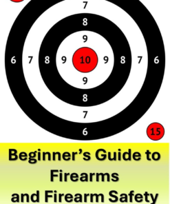 The Beginner's Guide to Firearms and Firearm Safety